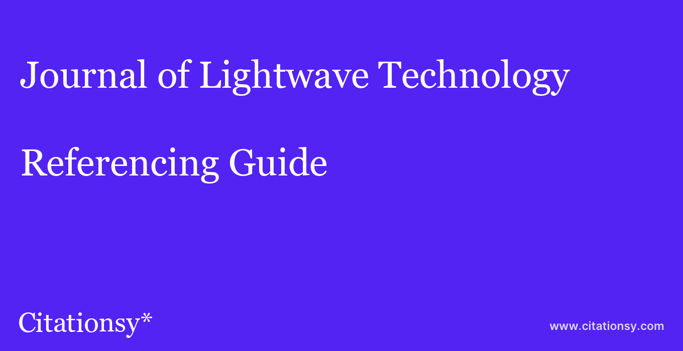 cite Journal of Lightwave Technology  — Referencing Guide